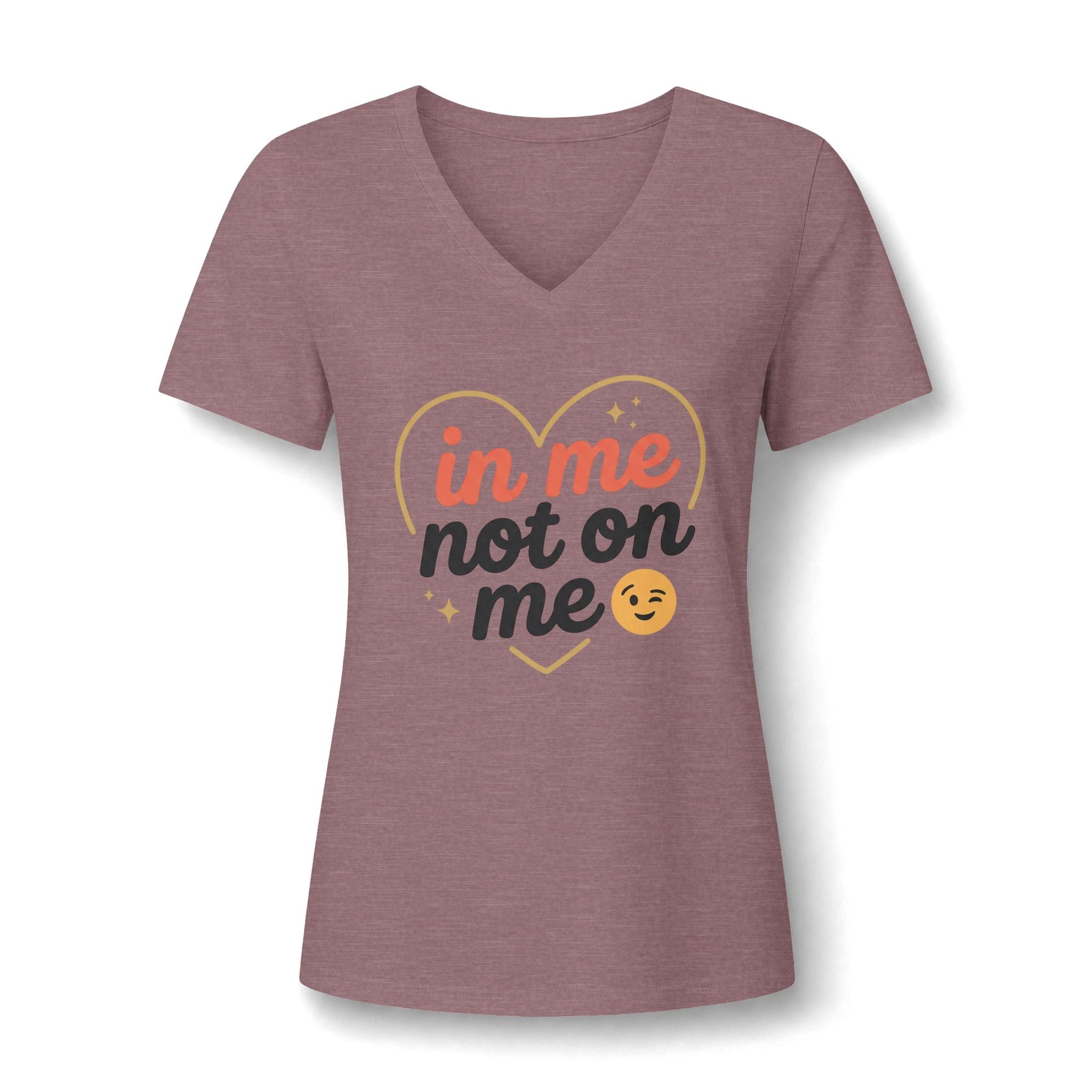 In Me Not On Me V-Neck Tee — Women's Empowerment Heart Graphic