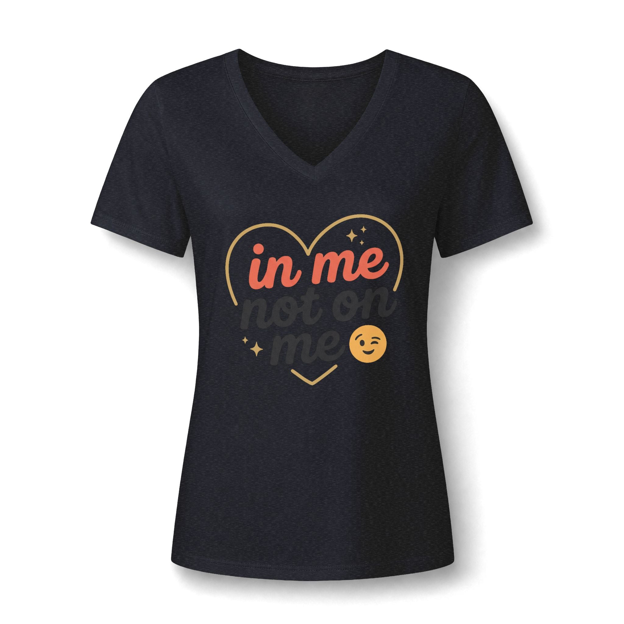 In Me Not On Me V-Neck Tee — Women's Empowerment Heart Graphic