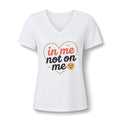 In Me Not On Me V-Neck Tee — Women's Empowerment Heart Graphic