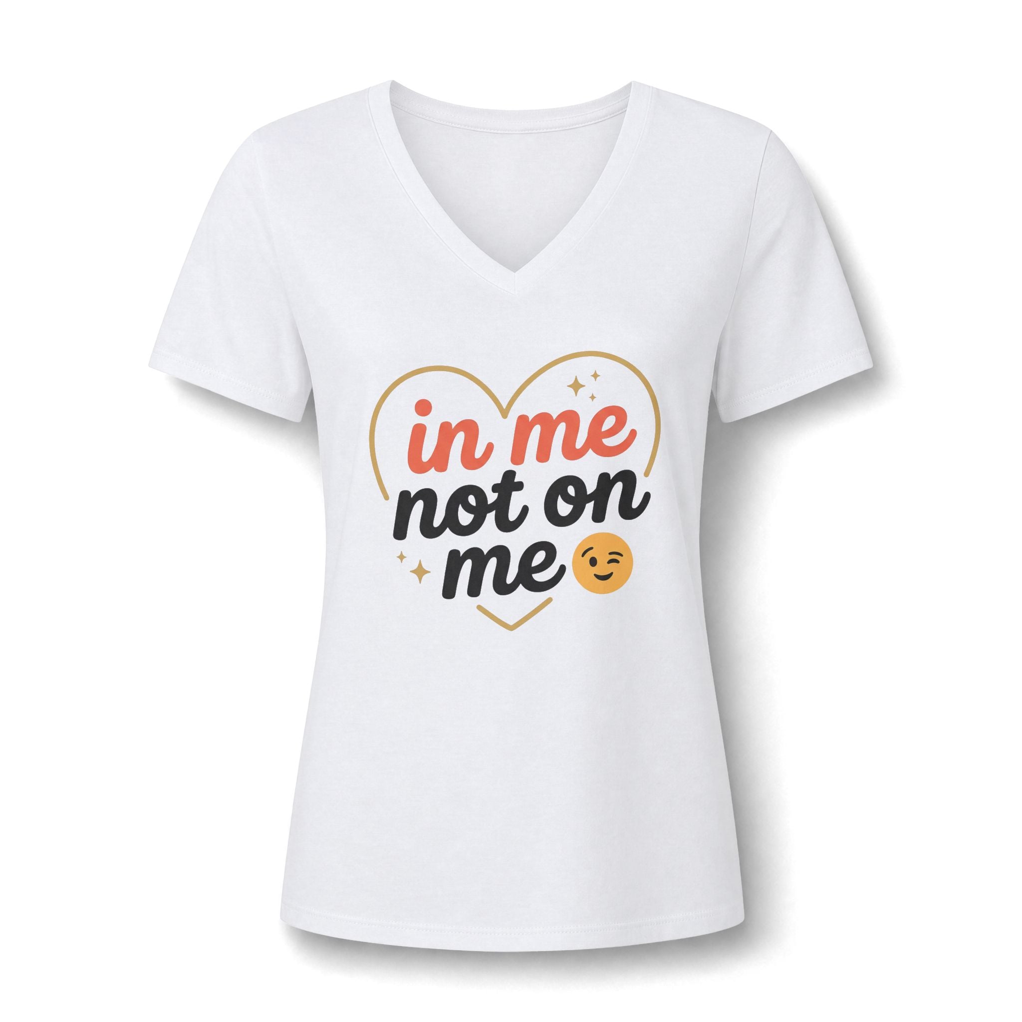 In Me Not On Me V-Neck Tee — Women's Empowerment Heart Graphic