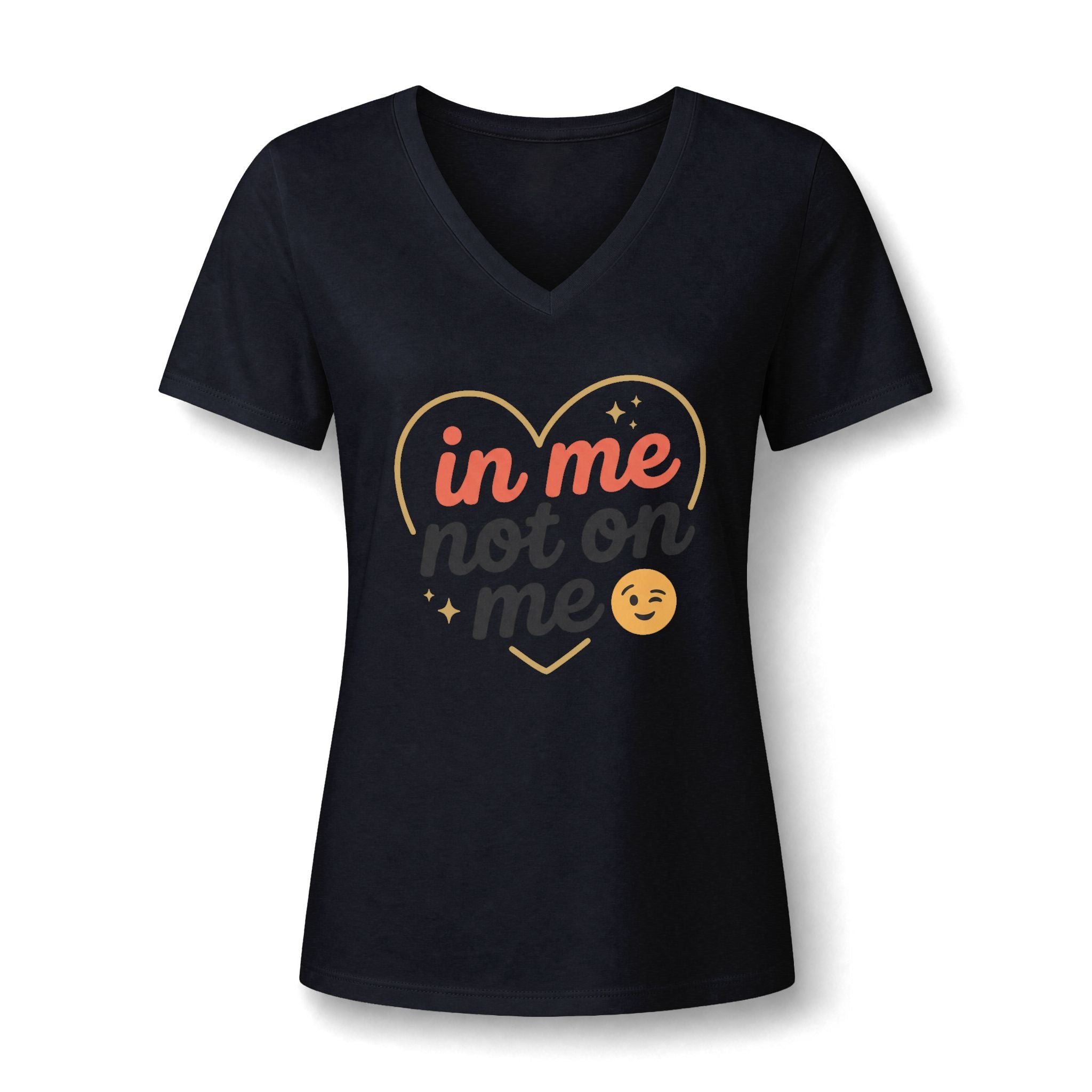 In Me Not On Me V-Neck Tee — Women's Empowerment Heart Graphic