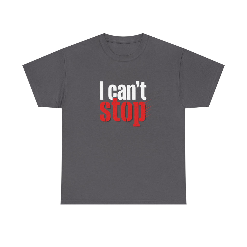 I Can't Stop T-Shirt — Bold Red & White Statement Tee