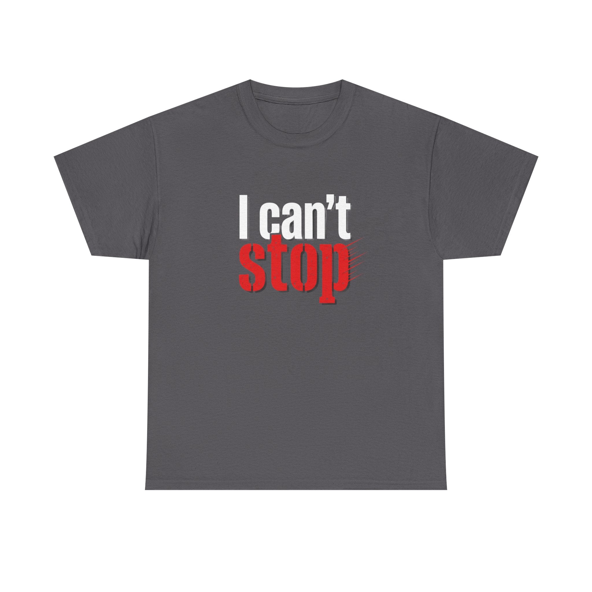 I Can't Stop T-Shirt — Bold Red & White Statement Tee