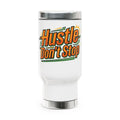 Hustle Don't Stop Travel Mug — 14oz Stainless Steel Tumbler with Handle