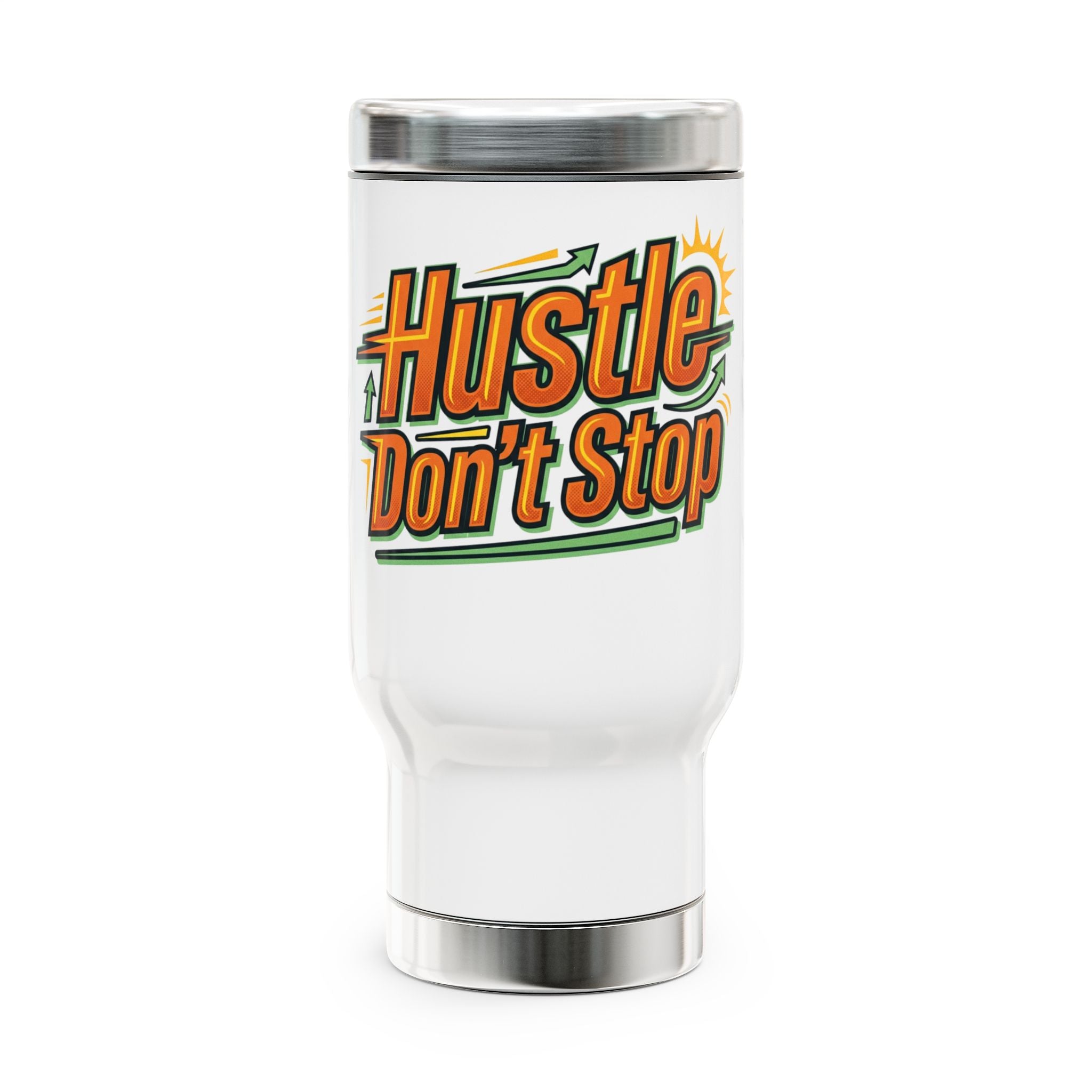 Hustle Don't Stop Travel Mug — 14oz Stainless Steel Tumbler with Handle