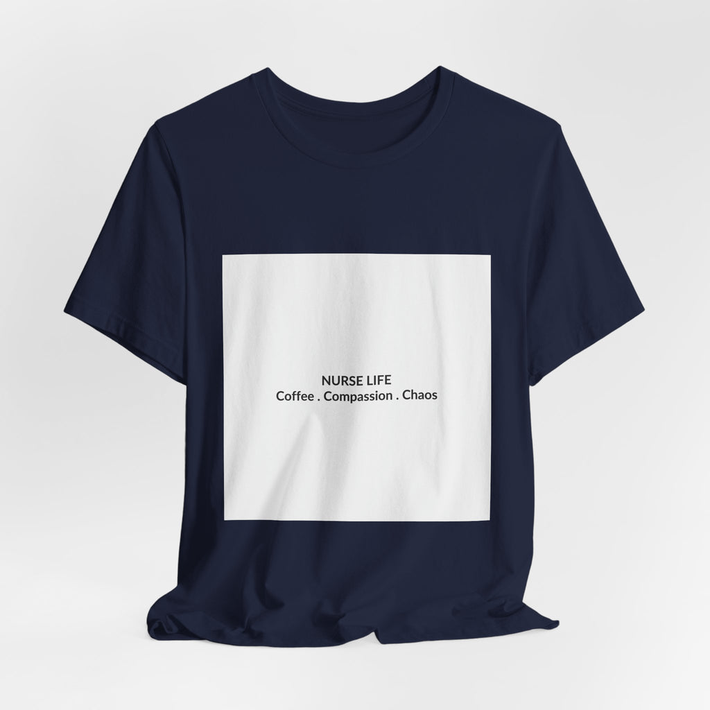 Nurse Life Graphic Tee - Funny Nursing Shirt Gift, Coffee Compassion Chaos