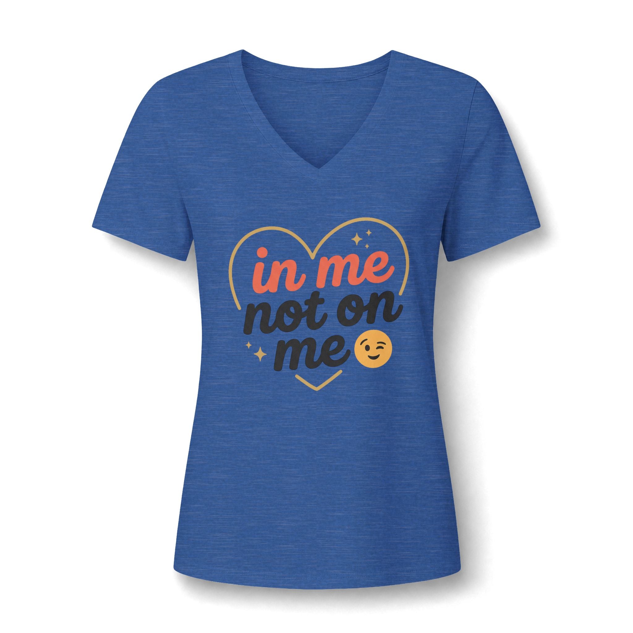 In Me Not On Me V-Neck Tee — Women's Empowerment Heart Graphic