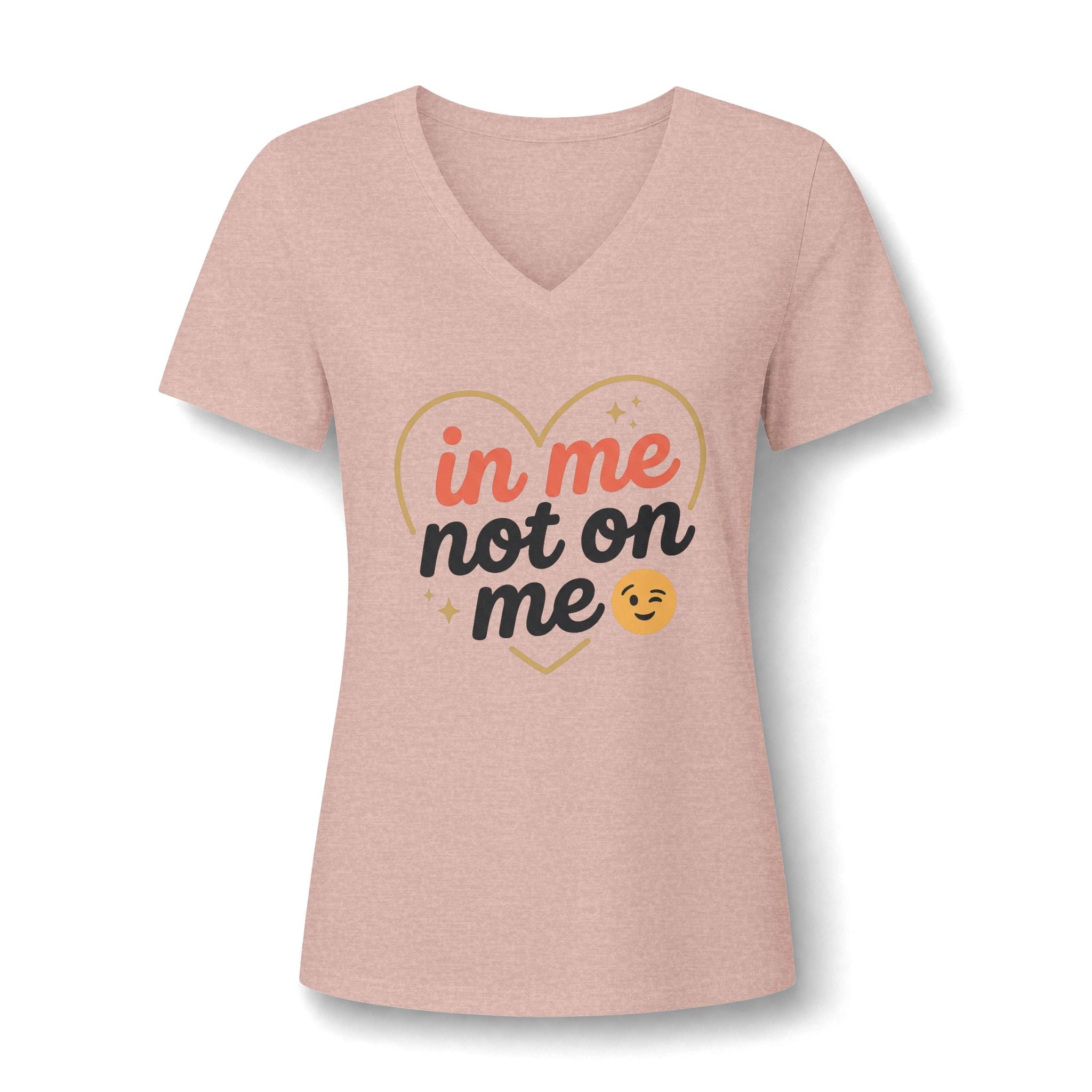 In Me Not On Me V-Neck Tee — Women's Empowerment Heart Graphic