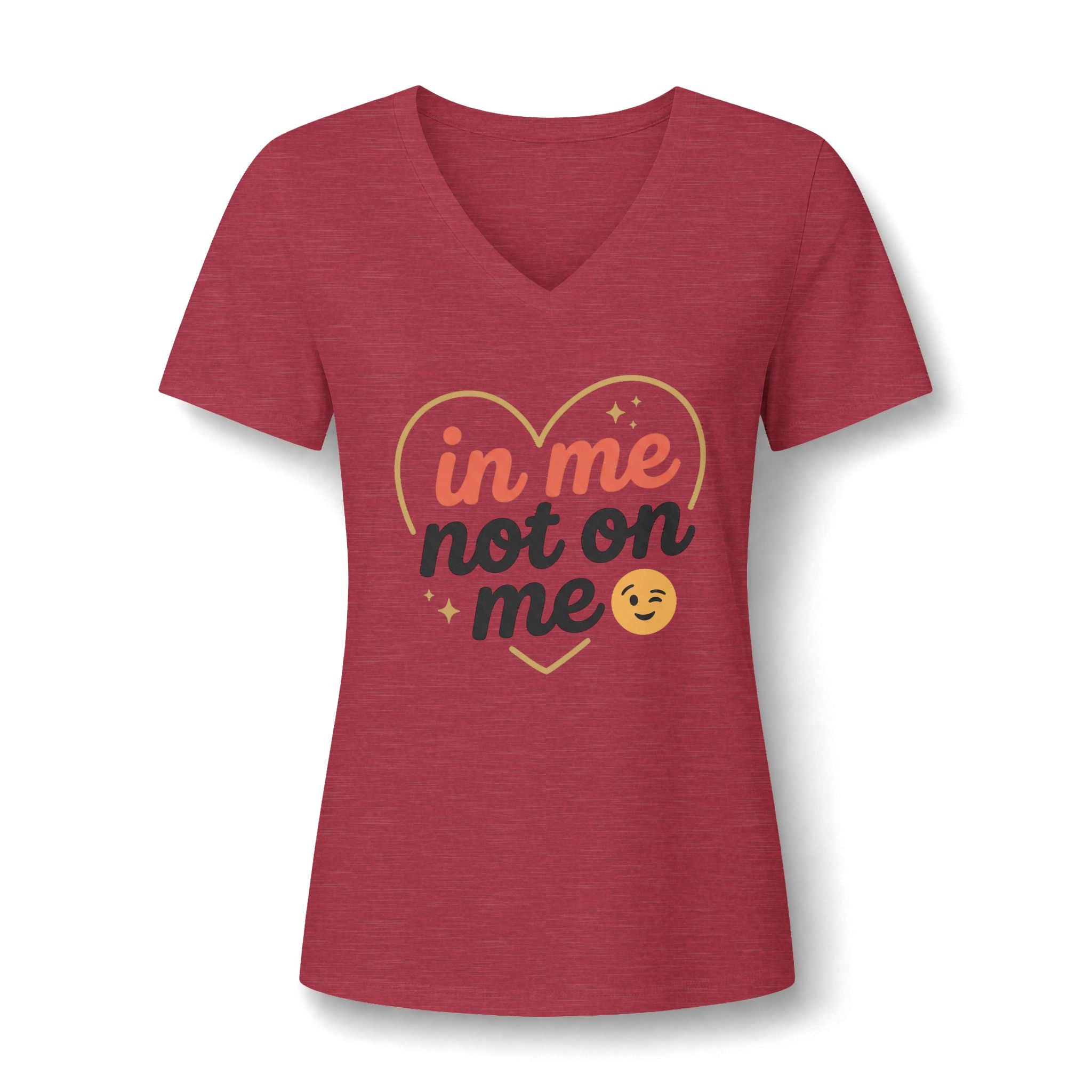 In Me Not On Me V-Neck Tee — Women's Empowerment Heart Graphic