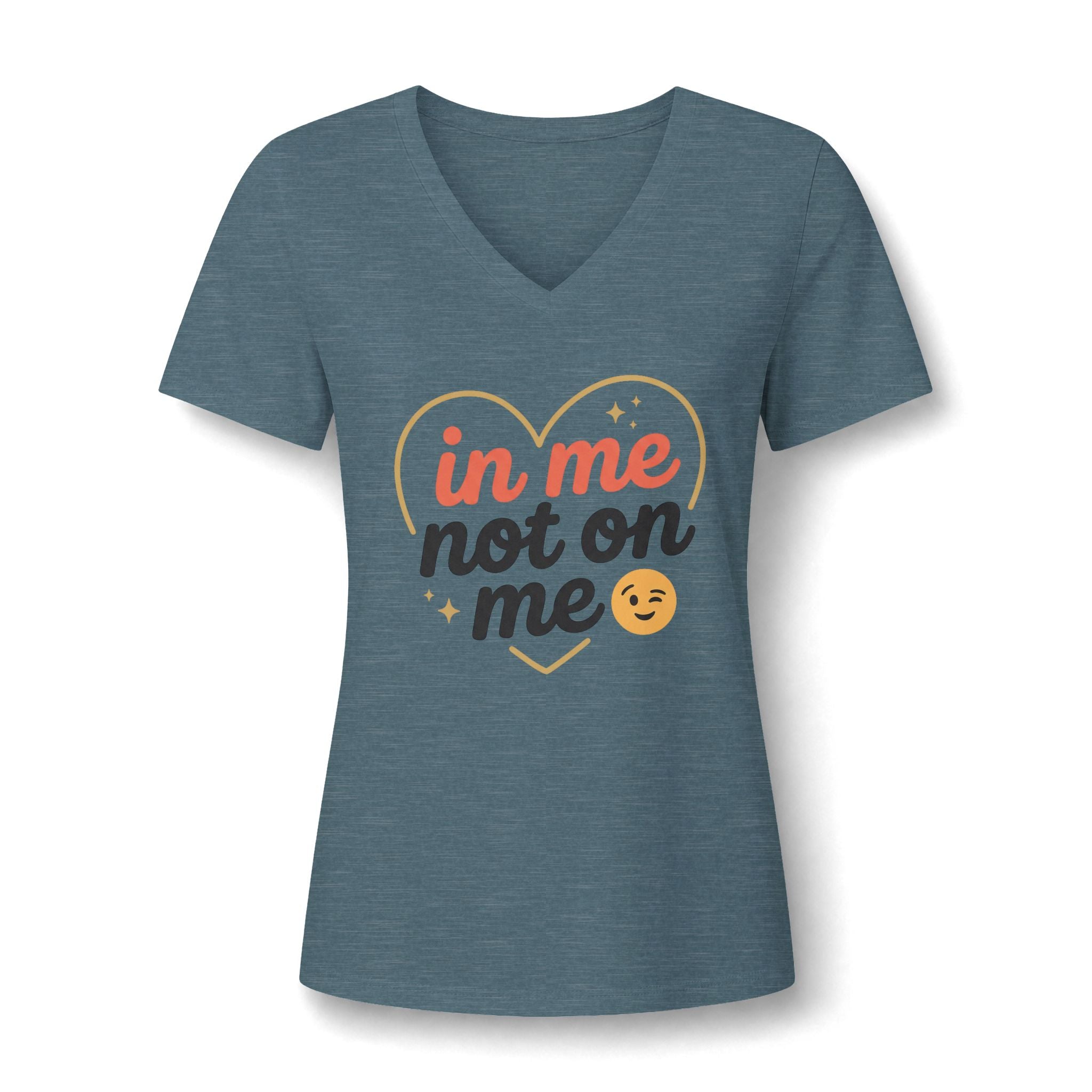 In Me Not On Me V-Neck Tee — Women's Empowerment Heart Graphic