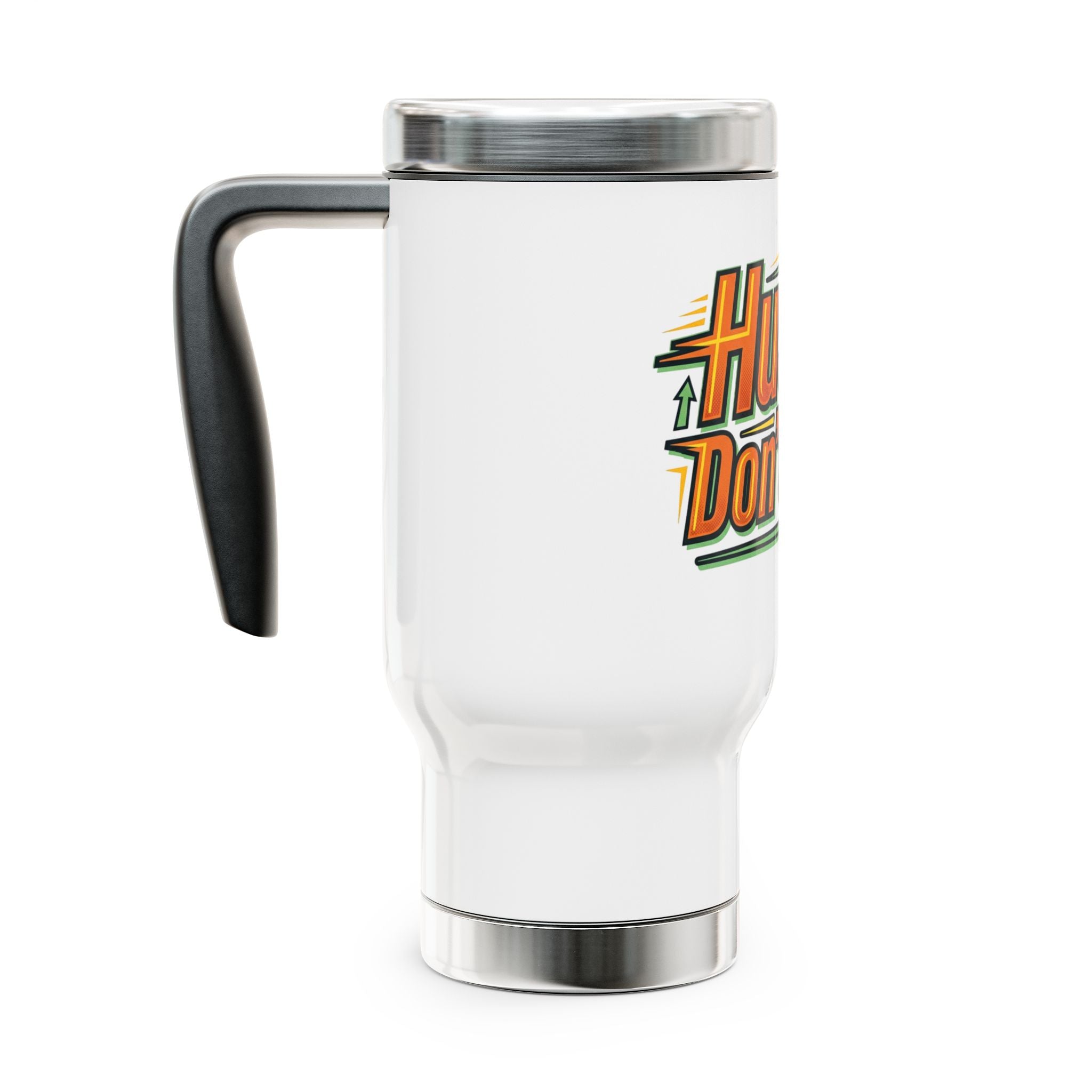 Hustle Don't Stop Travel Mug — 14oz Stainless Steel Tumbler with Handle