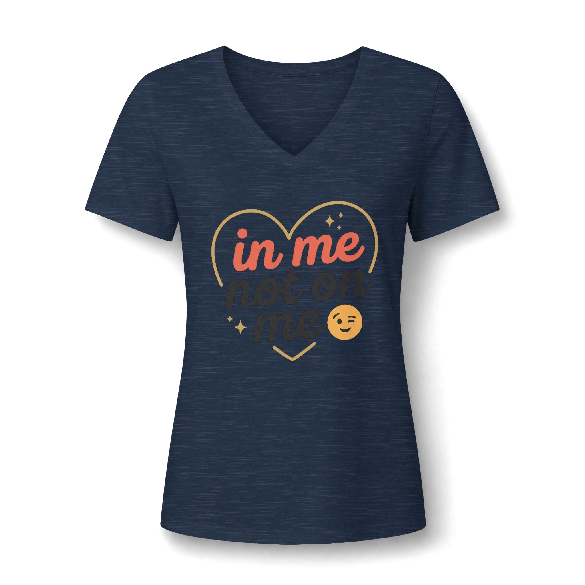 In Me Not On Me V-Neck Tee — Women's Empowerment Heart Graphic